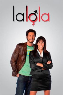 Where to Watch Lalola (Mexican TV Series): Exploring the Quirky World of Telenovelas and Streaming Platforms